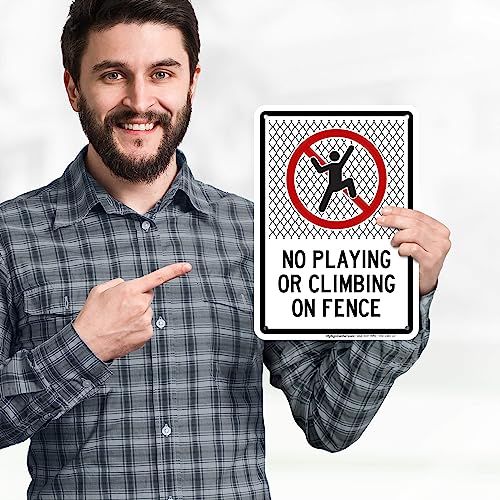 No Playing Or Climbing On Fence Sign, 7x10 Inches, 55 mil thick HDPE (high - size: 7x10 - Polyethylene
