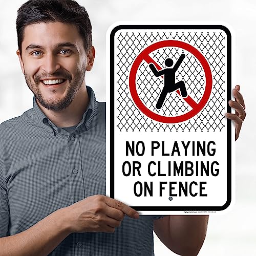 No Playing Or Climbing On Fence Sign, 12x18 Inches, Rust Free .063 - size: 12x18 - Aluminum