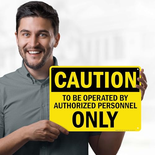 Caution To Be Operated By Authorized Personnel Only Sign, 10x14 Inches, - size: 10x14 Aluminum