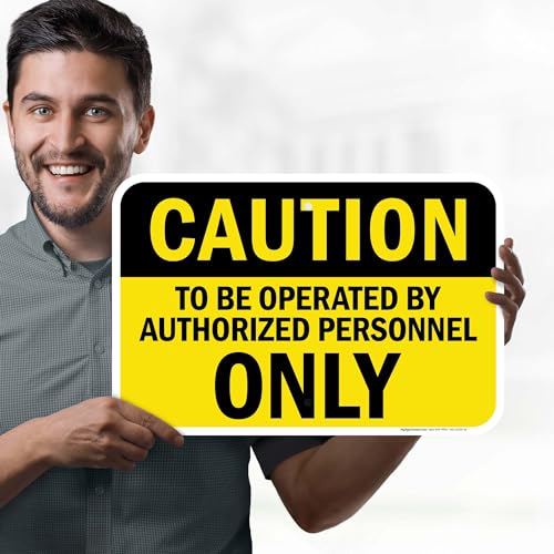 Caution To Be Operated By Authorized Personnel Only Sign, 12x18 Inches, - size: 12x18 Aluminum