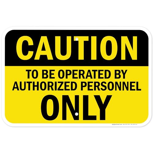 Caution To Be Operated By Authorized Personnel Only Sign, 12x18 Inches, - size: 12x18 Aluminum
