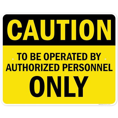 Caution To Be Operated By Authorized Personnel Only Sign, 24x30 Inches, - size: 24x30 Aluminum