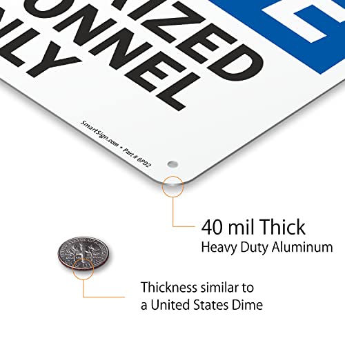SmartSign Notice Authorized Personnel Only Sign - 7"x10" Laminated Rustproof Aluminum OSHA Safety Sign, Black/Blue on White, Made in USA - size: 7" x 10"