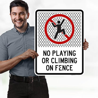 No Playing Or Climbing On Fence Sign, 18x24 Inches, Rust Free .063 - size: 18x24 - Aluminum