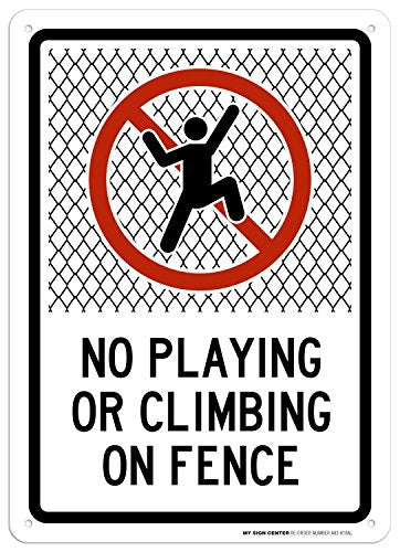 No Playing Or Climbing On Fence Sign, 10x14 Inches, Rust Free .040 - size: 10x14 - Aluminum