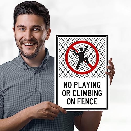 No Playing Or Climbing On Fence Sign, 10x14 Inches, 55 mil thick HDPE (high - size: 10x14 - Polyethylene