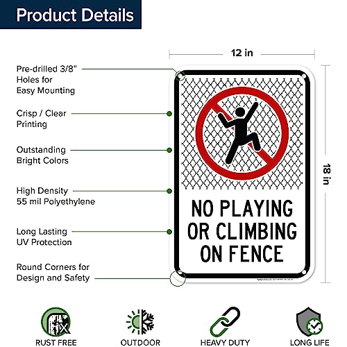 No Playing Or Climbing On Fence Sign, 12x18 Inches, 55 mil thick HDPE (high - size: 12x18 - Polyethylene
