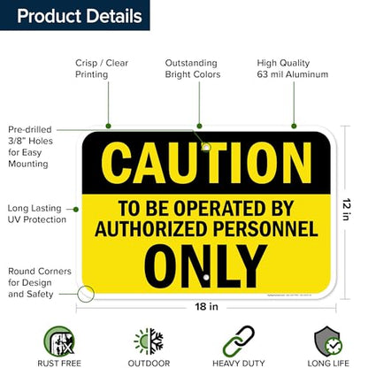 Caution To Be Operated By Authorized Personnel Only Sign, 12x18 Inches, - size: 12x18 Aluminum