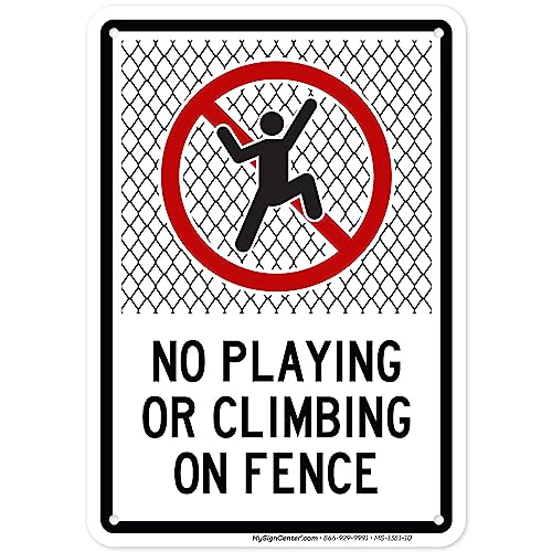 No Playing Or Climbing On Fence Sign, 7x10 Inches, Rust Free .040 Aluminum, - size: 7x10 - Aluminum