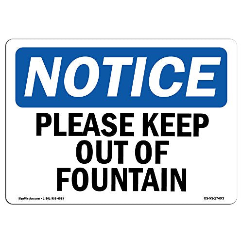 OSHA Notice Signs - Please Keep Out of Fountain Sign | Extremely Durable Made in The USA Signs or Heavy Duty Vinyl Label Decal | Protect Your Construction Site, Warehouse & Business - size: 10" X 7" Decal