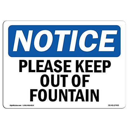 OSHA Notice Sign - Please Keep Out of Fountain | Vinyl Label Decal | Protect Your Business, Construction Site, Warehouse | Made in The USA - size: 14" X 10" Decal