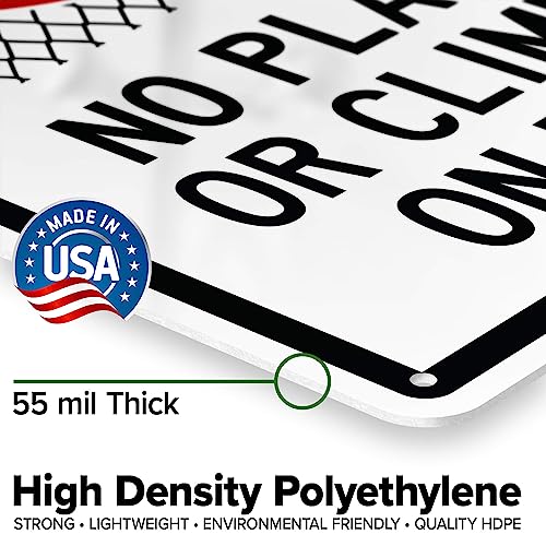 No Playing Or Climbing On Fence Sign, 10x14 Inches, 55 mil thick HDPE (high - size: 10x14 - Polyethylene