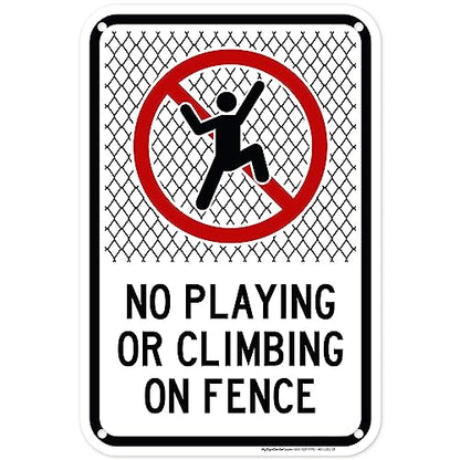 No Playing Or Climbing On Fence Sign, 12x18 Inches, 55 mil thick HDPE (high - size: 12x18 - Polyethylene