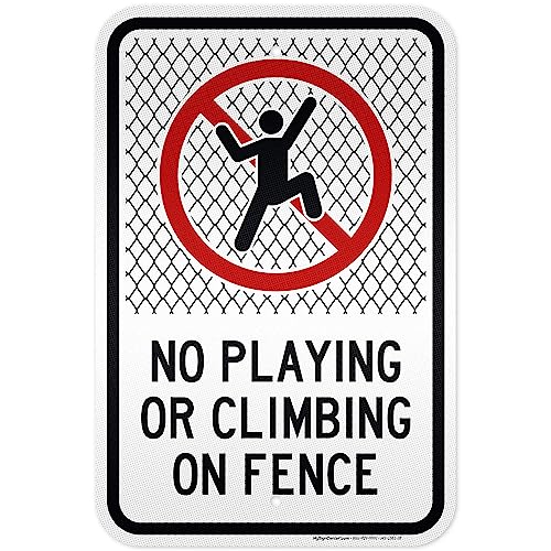 No Playing Or Climbing On Fence Sign, 12x18 Inches, 3M EGP Reflective, Rust - size: 12x18 - Aluminum Reflective