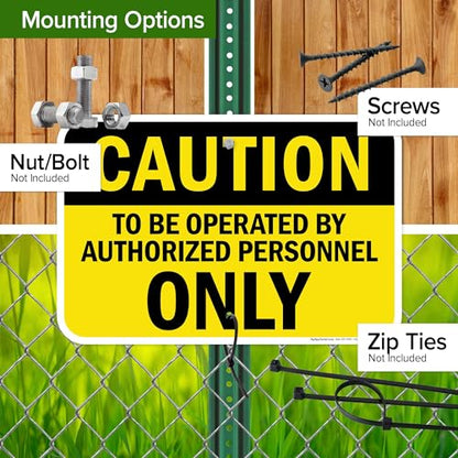 Caution To Be Operated By Authorized Personnel Only Sign, 12x18 Inches, - size: 12x18 Aluminum