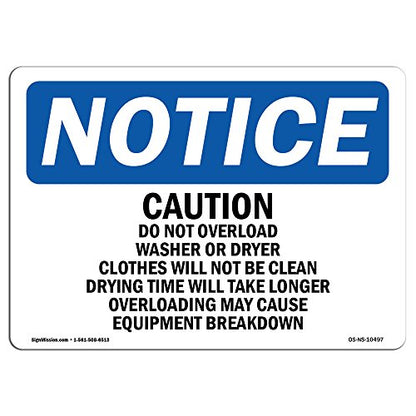 OSHA Notice Sign - Caution Please Do Not Overload Washer Or | Vinyl Label Decal | Protect Your Business, Construction Site | Made in The USA - size: 14" X 10" Decal
