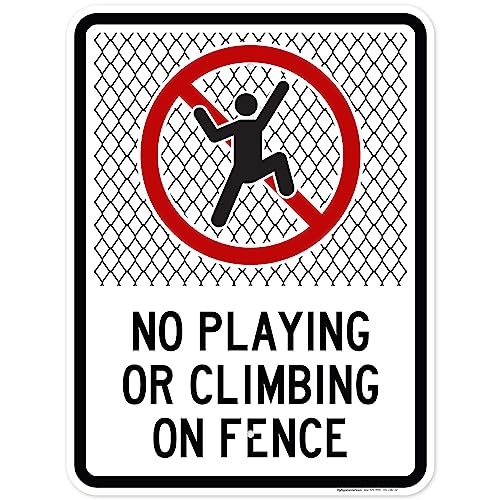 No Playing Or Climbing On Fence Sign, 18x24 Inches, Rust Free .063 - size: 18x24 - Aluminum