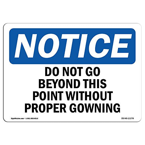 OSHA Notice Signs - Do Not Go Beyond This Point Without Proper Gowning | Vinyl Label Decal | Protect Your Business, Work Site | Made in The USA - size: 24" X 18" Decal