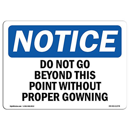 OSHA Notice Sign - Do Not Go Beyond This Point Without Proper Gowning | Vinyl Label Decal | Protect Your Business, Work Site | Made in The USA - size: 14" X 10" Decal