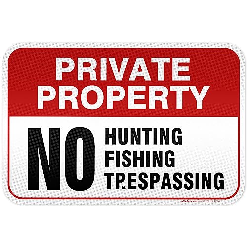 Private Property No Fishing No Hunting No Trespassing Sign, 12x18 Inches, - size: 12x18 - Aluminum Reflective