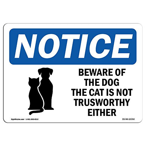 OSHA Notice Sign - Beware of The Dog The Cat is | Plastic Sign | Protect Your Business, Construction Site, Warehouse & Shop Area | Made in The USA