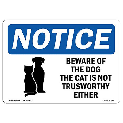 OSHA Notice Sign - Beware of The Dog The Cat is | Plastic Sign | Protect Your Business, Construction Site, Warehouse & Shop Area | Made in The USA